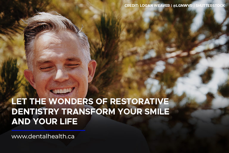 Let the wonders of restorative dentistry transform your smile and your life