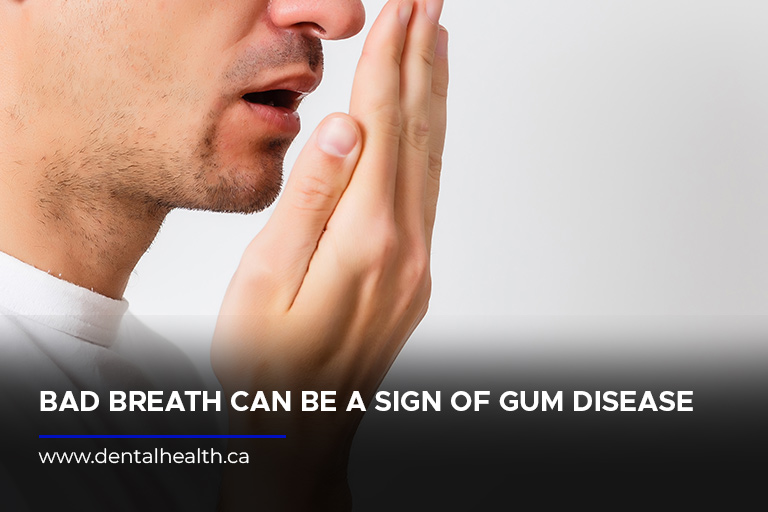 Bad breath can be a sign of gum disease