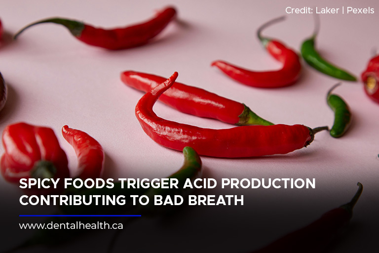 Spicy foods trigger acid production contributing to bad breath