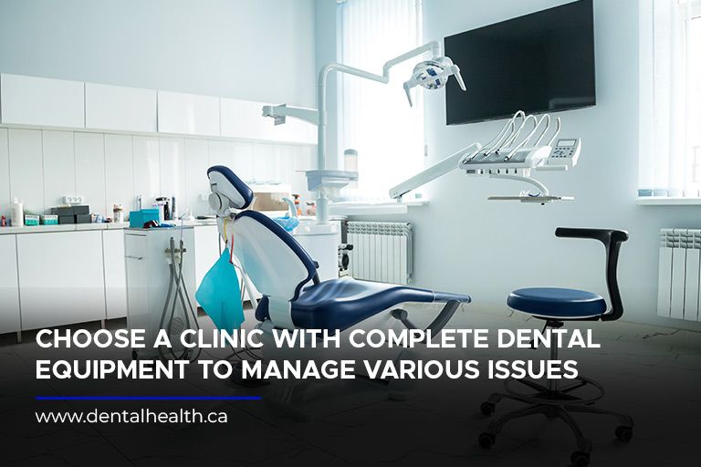 Choose a clinic with complete dental equipment to manage various issues